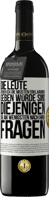 39,95 € Kostenloser Versand | Rotwein RED Ausgabe MBE Reserve Die Leute, denen ich die meisten Erklärungen geben würde sind diejenigen, die am wenigsten nach ihnen fragen Weißes Etikett. Anpassbares Etikett Reserve 12 Monate Ernte 2015 Tempranillo