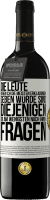 39,95 € Kostenloser Versand | Rotwein RED Ausgabe MBE Reserve Die Leute, denen ich die meisten Erklärungen geben würde sind diejenigen, die am wenigsten nach ihnen fragen Weißes Etikett. Anpassbares Etikett Reserve 12 Monate Ernte 2016 Tempranillo