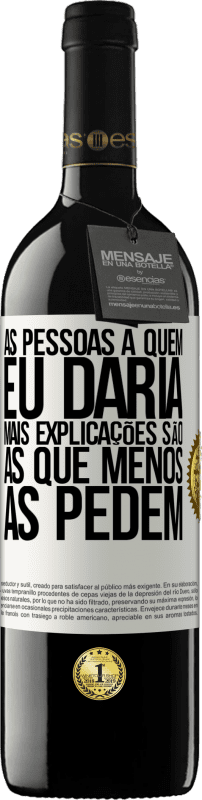 39,95 € Envio grátis | Vinho tinto Edição RED MBE Reserva As pessoas a quem eu daria mais explicações são as que menos as pedem Etiqueta Branca. Etiqueta personalizável Reserva 12 Meses Colheita 2015 Tempranillo