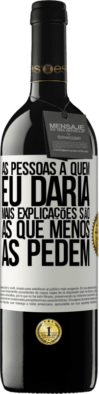 39,95 € Envio grátis | Vinho tinto Edição RED MBE Reserva As pessoas a quem eu daria mais explicações são as que menos as pedem Etiqueta Branca. Etiqueta personalizável Reserva 12 Meses Colheita 2016 Tempranillo