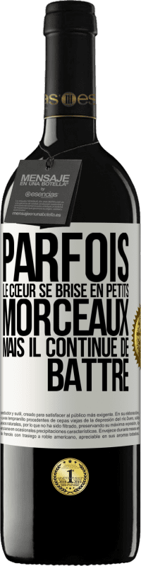 39,95 € Envoi gratuit | Vin rouge Édition RED MBE Réserve Parfois, le cœur se brise en petits morceaux, mais il continue de battre Étiquette Blanche. Étiquette personnalisable Réserve 12 Mois Récolte 2015 Tempranillo