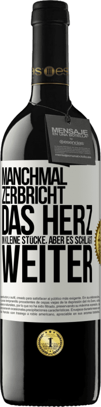 39,95 € Kostenloser Versand | Rotwein RED Ausgabe MBE Reserve Manchmal zerbricht das Herz in kleine Stücke, aber es schlägt weiter Weißes Etikett. Anpassbares Etikett Reserve 12 Monate Ernte 2015 Tempranillo