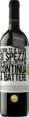 39,95 € Spedizione Gratuita | Vino rosso Edizione RED MBE Riserva A volte il cuore si spezza in piccoli pezzi, ma continua a battere Etichetta Bianca. Etichetta personalizzabile Riserva 12 Mesi Raccogliere 2015 Tempranillo