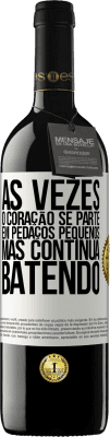 39,95 € Envio grátis | Vinho tinto Edição RED MBE Reserva Às vezes, o coração se parte em pedaços pequenos, mas continua batendo Etiqueta Branca. Etiqueta personalizável Reserva 12 Meses Colheita 2015 Tempranillo