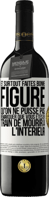 39,95 € Envoi gratuit | Vin rouge Édition RED MBE Réserve Et surtout faites bonne figure qu'on ne puisse pas remarquer que vous êtes en train de mourir à l'intérieur Étiquette Blanche. Étiquette personnalisable Réserve 12 Mois Récolte 2015 Tempranillo