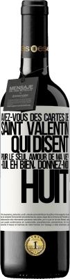 39,95 € Envoi gratuit | Vin rouge Édition RED MBE Réserve Avez-vous des cartes de Saint Valentin qui disent: Pour le seul amour de ma vie? -Oui. Eh bien, donnez-moi huit Étiquette Blanche. Étiquette personnalisable Réserve 12 Mois Récolte 2016 Tempranillo