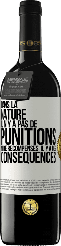 39,95 € Envoi gratuit | Vin rouge Édition RED MBE Réserve Dans la nature il n'y a pas de punitions ni de récompenses, il y a des conséquences Étiquette Blanche. Étiquette personnalisable Réserve 12 Mois Récolte 2015 Tempranillo