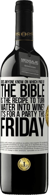39,95 € Free Shipping | Red Wine RED Edition MBE Reserve Does anyone know on which page of the Bible is the recipe to turn water into wine? It's for a party this Friday White Label. Customizable label Reserve 12 Months Harvest 2014 Tempranillo