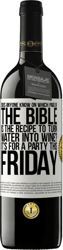 39,95 € Free Shipping | Red Wine RED Edition MBE Reserve Does anyone know on which page of the Bible is the recipe to turn water into wine? It's for a party this Friday White Label. Customizable label Reserve 12 Months Harvest 2015 Tempranillo