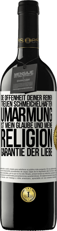 39,95 € Kostenloser Versand | Rotwein RED Ausgabe MBE Reserve Die Offenheit deiner reinen, treuen, schmeichelhaften Umarmung ist mein Glaube und meine Religion Garantie der Liebe Weißes Etikett. Anpassbares Etikett Reserve 12 Monate Ernte 2015 Tempranillo