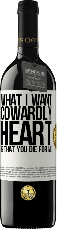 39,95 € Free Shipping | Red Wine RED Edition MBE Reserve What I want, cowardly heart, is that you die for me White Label. Customizable label Reserve 12 Months Harvest 2014 Tempranillo