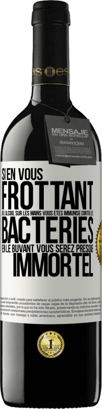 39,95 € Envoi gratuit | Vin rouge Édition RED MBE Réserve Si en vous frottant de l'alcool sur les mains vous êtes immunisé contre les bactéries, en le buvant vous serez presque immortel Étiquette Blanche. Étiquette personnalisable Réserve 12 Mois Récolte 2015 Tempranillo