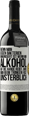 39,95 € Kostenloser Versand | Rotwein RED Ausgabe MBE Reserve Wenn man gegen Bakterien immunisiert ist wenn man Alkohol auf die Hände reibt, wird man beim Trinken fast unsterblich Weißes Etikett. Anpassbares Etikett Reserve 12 Monate Ernte 2014 Tempranillo