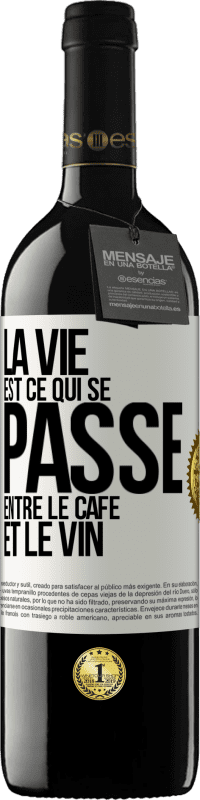 39,95 € Envoi gratuit | Vin rouge Édition RED MBE Réserve La vie est ce qui se passe entre le café et le vin Étiquette Blanche. Étiquette personnalisable Réserve 12 Mois Récolte 2015 Tempranillo