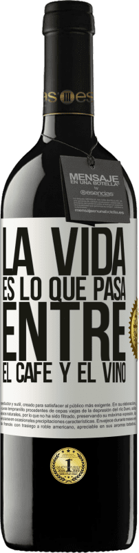 39,95 € Envío gratis | Vino Tinto Edición RED MBE Reserva La vida es lo que pasa entre el café y el vino Etiqueta Blanca. Etiqueta personalizable Reserva 12 Meses Cosecha 2015 Tempranillo