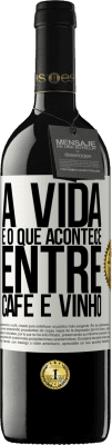 39,95 € Envio grátis | Vinho tinto Edição RED MBE Reserva A vida é o que acontece entre café e vinho Etiqueta Branca. Etiqueta personalizável Reserva 12 Meses Colheita 2014 Tempranillo