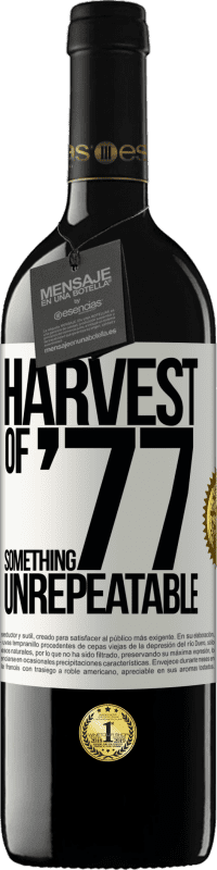 39,95 € Free Shipping | Red Wine RED Edition MBE Reserve Harvest of '77, something unrepeatable White Label. Customizable label Reserve 12 Months Harvest 2014 Tempranillo