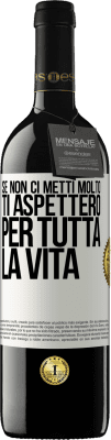 39,95 € Spedizione Gratuita | Vino rosso Edizione RED MBE Riserva Se non ci metti molto, ti aspetterò per tutta la vita Etichetta Bianca. Etichetta personalizzabile Riserva 12 Mesi Raccogliere 2014 Tempranillo