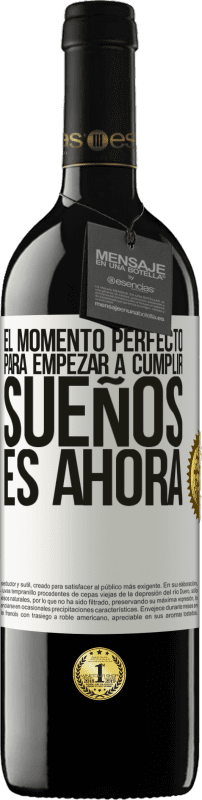 39,95 € Envío gratis | Vino Tinto Edición RED MBE Reserva El momento perfecto para empezar a cumplir sueños, es ahora Etiqueta Blanca. Etiqueta personalizable Reserva 12 Meses Cosecha 2015 Tempranillo