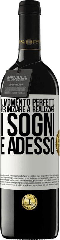 39,95 € Spedizione Gratuita | Vino rosso Edizione RED MBE Riserva Il momento perfetto per iniziare a realizzare i sogni è adesso Etichetta Bianca. Etichetta personalizzabile Riserva 12 Mesi Raccogliere 2015 Tempranillo