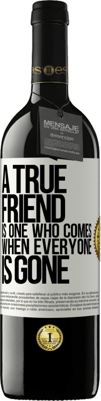 39,95 € Free Shipping | Red Wine RED Edition MBE Reserve A true friend is one who comes when everyone is gone White Label. Customizable label Reserve 12 Months Harvest 2015 Tempranillo