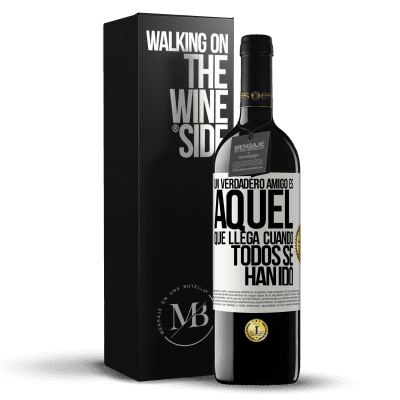 «Un verdadero amigo, es aquel que llega cuando todos se han ido» Edición RED MBE Reserva