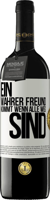 39,95 € Kostenloser Versand | Rotwein RED Ausgabe MBE Reserve Ein wahrer Freund kommt wenn alle weg sind Weißes Etikett. Anpassbares Etikett Reserve 12 Monate Ernte 2015 Tempranillo