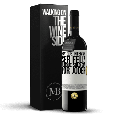 «Hay que intentar ser feliz, aunque sólo sea por joder» Edición RED MBE Reserva