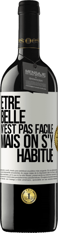 39,95 € Envoi gratuit | Vin rouge Édition RED MBE Réserve Être belle n'est pas facile, mais on s'y habitue Étiquette Blanche. Étiquette personnalisable Réserve 12 Mois Récolte 2015 Tempranillo