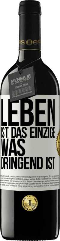 39,95 € Kostenloser Versand | Rotwein RED Ausgabe MBE Reserve Leben ist das Einzige, was dringend ist Weißes Etikett. Anpassbares Etikett Reserve 12 Monate Ernte 2015 Tempranillo