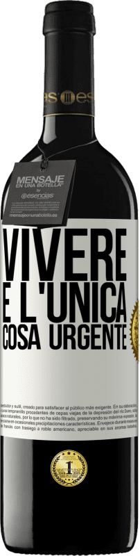 39,95 € Spedizione Gratuita | Vino rosso Edizione RED MBE Riserva Vivere è l'unica cosa urgente Etichetta Bianca. Etichetta personalizzabile Riserva 12 Mesi Raccogliere 2015 Tempranillo