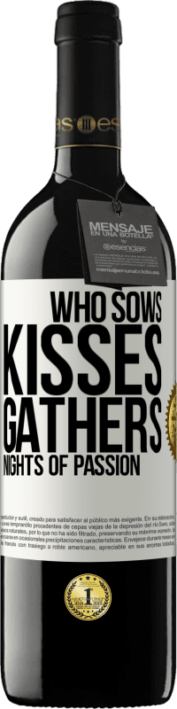 39,95 € Free Shipping | Red Wine RED Edition MBE Reserve Who sows kisses, gathers nights of passion White Label. Customizable label Reserve 12 Months Harvest 2016 Tempranillo