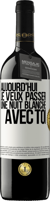 39,95 € Envoi gratuit | Vin rouge Édition RED MBE Réserve Aujourd'hui je veux passer une nuit blanche avec toi Étiquette Blanche. Étiquette personnalisable Réserve 12 Mois Récolte 2015 Tempranillo