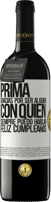 39,95 € Envío gratis | Vino Tinto Edición RED MBE Reserva Prima. Gracias por ser alguien con quien siempre puedo hablar. Feliz cumpleaños Etiqueta Blanca. Etiqueta personalizable Reserva 12 Meses Cosecha 2014 Tempranillo