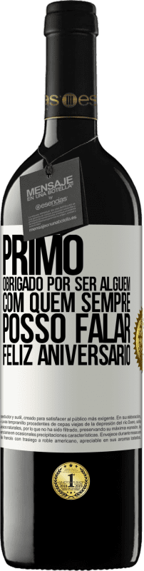 39,95 € Envio grátis | Vinho tinto Edição RED MBE Reserva Primo Obrigado por ser alguém com quem sempre posso falar. Feliz aniversário Etiqueta Branca. Etiqueta personalizável Reserva 12 Meses Colheita 2015 Tempranillo