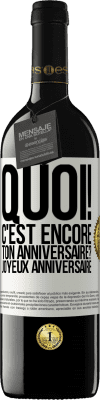 39,95 € Envoi gratuit | Vin rouge Édition RED MBE Réserve Quoi! C'est encore ton anniversaire? Joyeux anniversaire Étiquette Blanche. Étiquette personnalisable Réserve 12 Mois Récolte 2016 Tempranillo