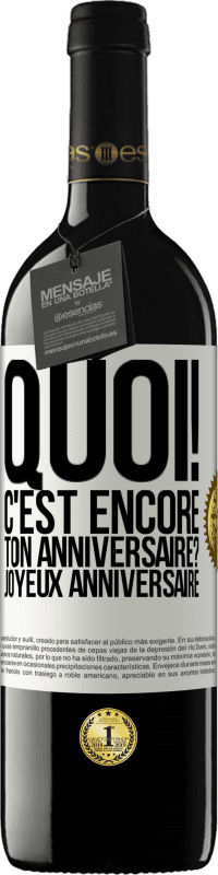 39,95 € Envoi gratuit | Vin rouge Édition RED MBE Réserve Quoi! C'est encore ton anniversaire? Joyeux anniversaire Étiquette Blanche. Étiquette personnalisable Réserve 12 Mois Récolte 2015 Tempranillo