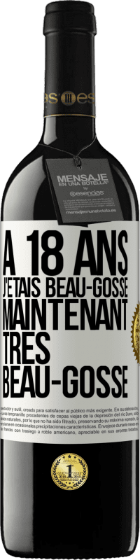 39,95 € Envoi gratuit | Vin rouge Édition RED MBE Réserve À 18 ans j'étais beau-gosse. Maintenant très beau-gosse Étiquette Blanche. Étiquette personnalisable Réserve 12 Mois Récolte 2015 Tempranillo