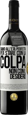 39,95 € Spedizione Gratuita | Vino rosso Edizione RED MBE Riserva Siamo all'età perfetta, per stare con la colpa, non con il desiderio Etichetta Bianca. Etichetta personalizzabile Riserva 12 Mesi Raccogliere 2016 Tempranillo