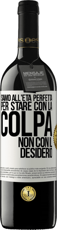 39,95 € Spedizione Gratuita | Vino rosso Edizione RED MBE Riserva Siamo all'età perfetta, per stare con la colpa, non con il desiderio Etichetta Bianca. Etichetta personalizzabile Riserva 12 Mesi Raccogliere 2016 Tempranillo