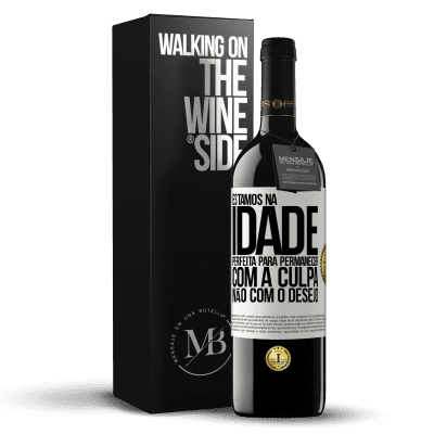 «Estamos na idade perfeita, para permanecer com a culpa, não com o desejo» Edição RED MBE Reserva