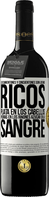 39,95 € Envío gratis | Vino Tinto Edición RED MBE Reserva Los cuarentones y cincuentones son los más ricos. Plata en los cabellos, piedras en los riñones, azúcar en la sangre Etiqueta Blanca. Etiqueta personalizable Reserva 12 Meses Cosecha 2016 Tempranillo