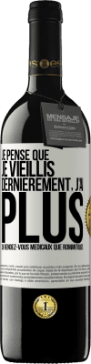 39,95 € Envoi gratuit | Vin rouge Édition RED MBE Réserve Je pense que je vieillis. Dernièrement, j'ai plus de rendez-vous médicaux que romantiques Étiquette Blanche. Étiquette personnalisable Réserve 12 Mois Récolte 2015 Tempranillo