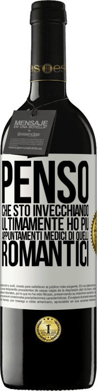 39,95 € Spedizione Gratuita | Vino rosso Edizione RED MBE Riserva Penso che sto invecchiando. Ultimamente ho più appuntamenti medici di quelli romantici Etichetta Bianca. Etichetta personalizzabile Riserva 12 Mesi Raccogliere 2015 Tempranillo