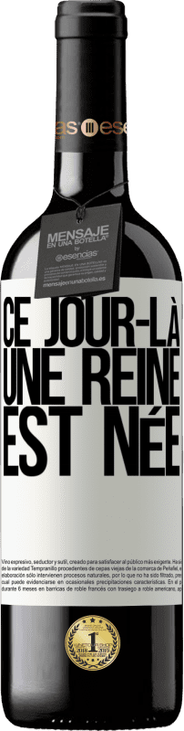 39,95 € Envoi gratuit | Vin rouge Édition RED MBE Réserve Ce jour-là, une reine est née Étiquette Blanche. Étiquette personnalisable Réserve 12 Mois Récolte 2016 Tempranillo