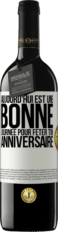 39,95 € Envoi gratuit | Vin rouge Édition RED MBE Réserve Aujourd'hui est une bonne journée pour fêter ton anniversaire Étiquette Blanche. Étiquette personnalisable Réserve 12 Mois Récolte 2015 Tempranillo