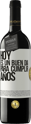 39,95 € Envío gratis | Vino Tinto Edición RED MBE Reserva Hoy es un buen día para cumplir años Etiqueta Blanca. Etiqueta personalizable Reserva 12 Meses Cosecha 2016 Tempranillo