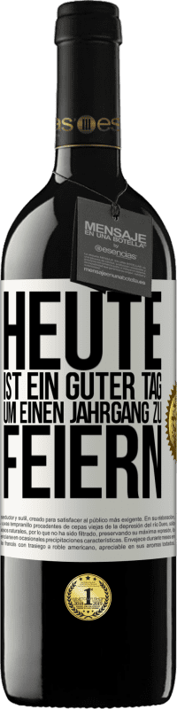 39,95 € Kostenloser Versand | Rotwein RED Ausgabe MBE Reserve Heute ist ein guter Tag, um einen Jahrgang zu feiern Weißes Etikett. Anpassbares Etikett Reserve 12 Monate Ernte 2015 Tempranillo