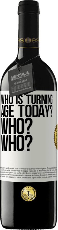 39,95 € Free Shipping | Red Wine RED Edition MBE Reserve Who is turning age today? Who? Who? White Label. Customizable label Reserve 12 Months Harvest 2015 Tempranillo
