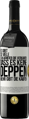 39,95 € Kostenloser Versand | Rotwein RED Ausgabe MBE Reserve Es gibt so viele Schlaumeier, die verkaufen, dass es keine Deppen mehr gibt, die kaufen. Weißes Etikett. Anpassbares Etikett Reserve 12 Monate Ernte 2014 Tempranillo